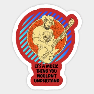 It's a music thing you wouldn't understand t-shirt Sticker